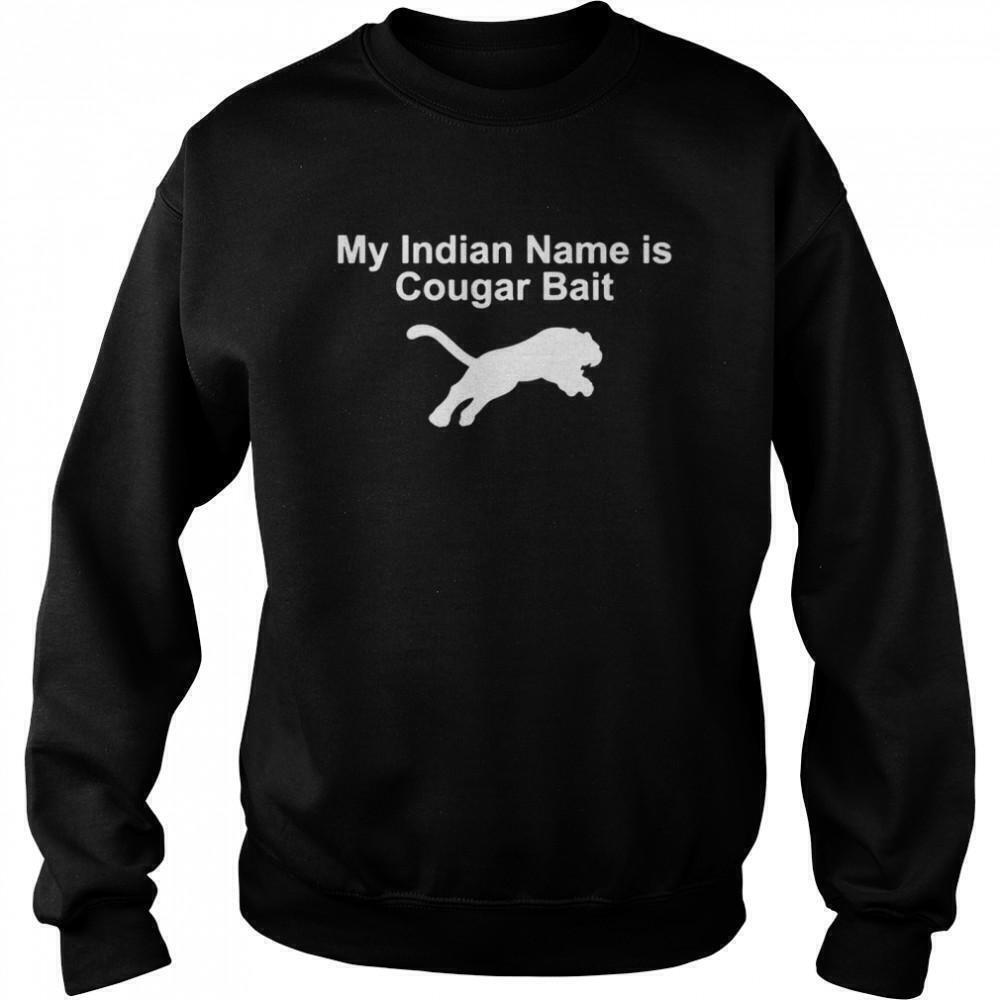 My Indian Is Cougar Bait Funny Outdoor Hunting Meme Sweatshirt